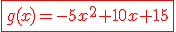 \red \fbox{g(x)=-5x^2+10x+15}